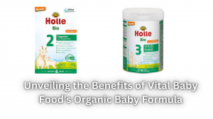 Unveiling the Benefits of Vital Baby Food's Organic Baby Formula